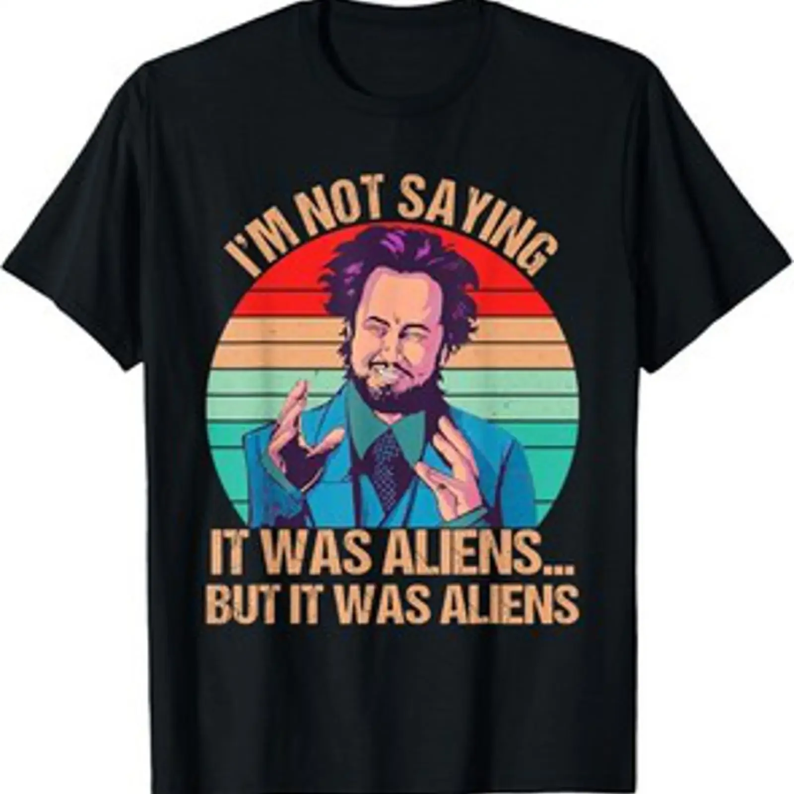 Camiseta divertida I'm Not Saying It Was Aliens But vintage Washed Stretched homme Slightly Comfortable Unisex Versatile Casual