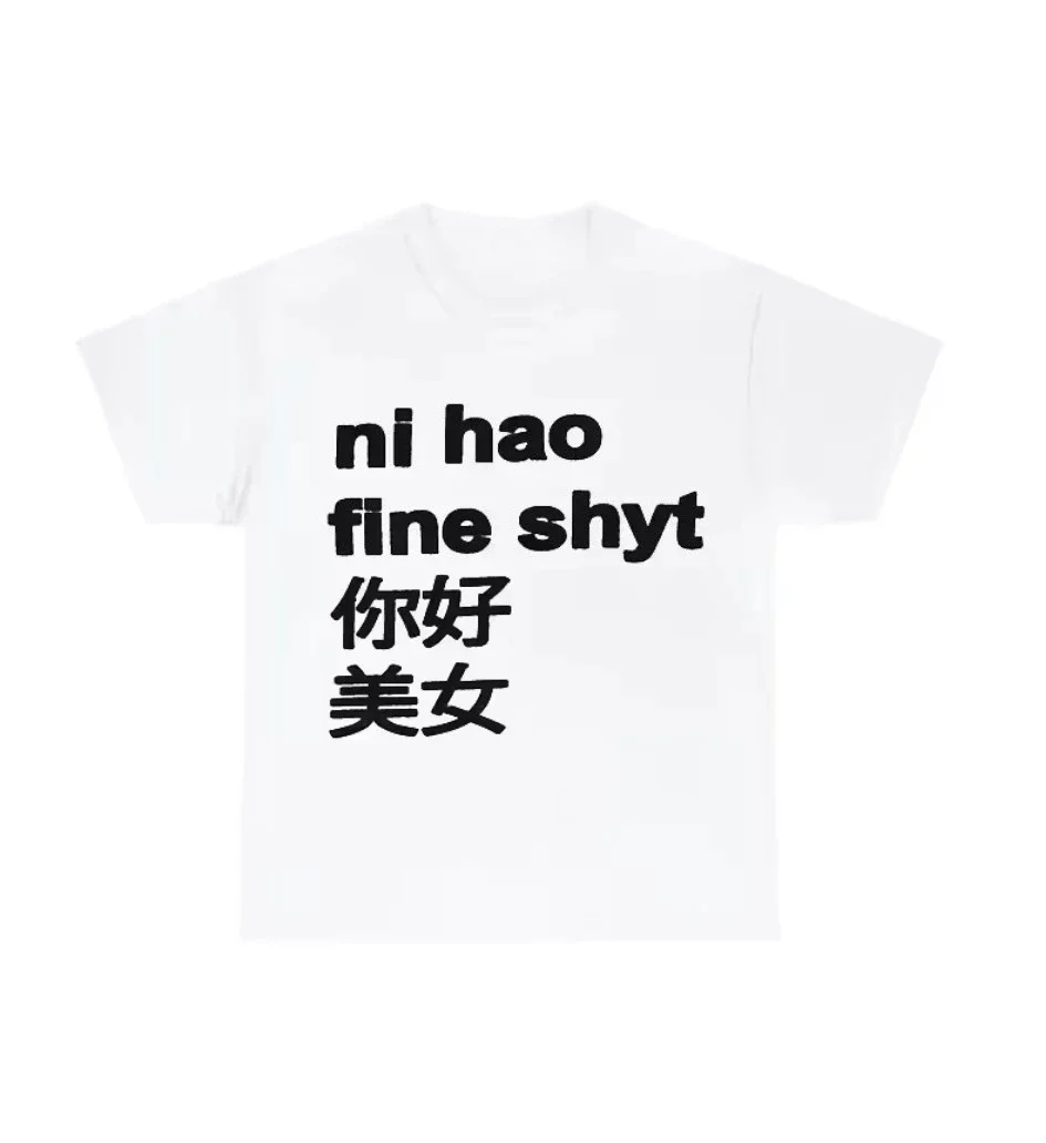 Ni Hao Fine Shyt Chinese Text Women T-Shirt Fun Meme Graphic Y2K Style Streetwear O-Neck Short Sleeve 2000s Promo Woman Clothing