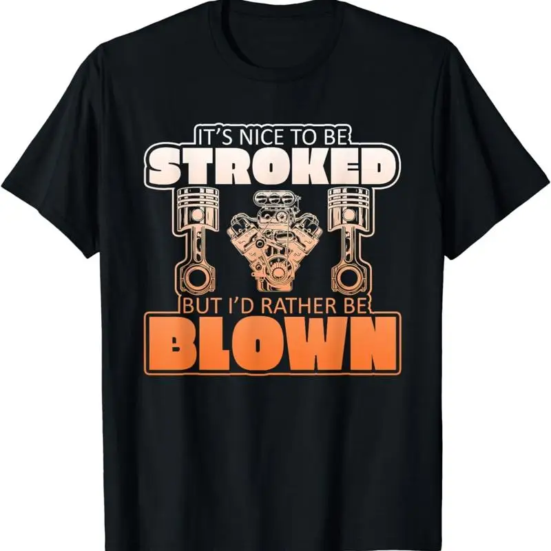 It's Nice To Be Stroked But I'd Rather Blown Race Car T Shirt