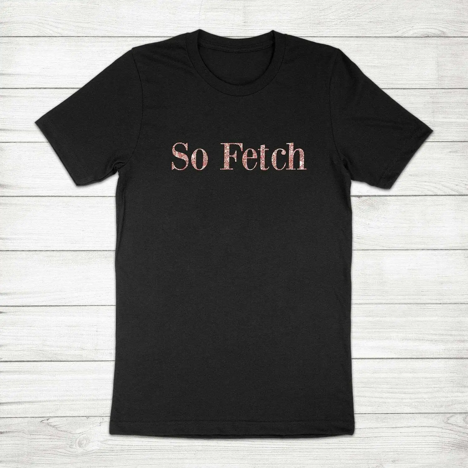 So Fetch Mean Girls Movie Gretchen Wieners Quote Glitter Cute Unisex Tee T-Shirt