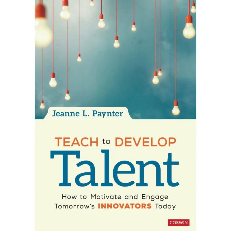 

Teach To Develop Talent CORWIN Corwin Press 9781071812556 Book