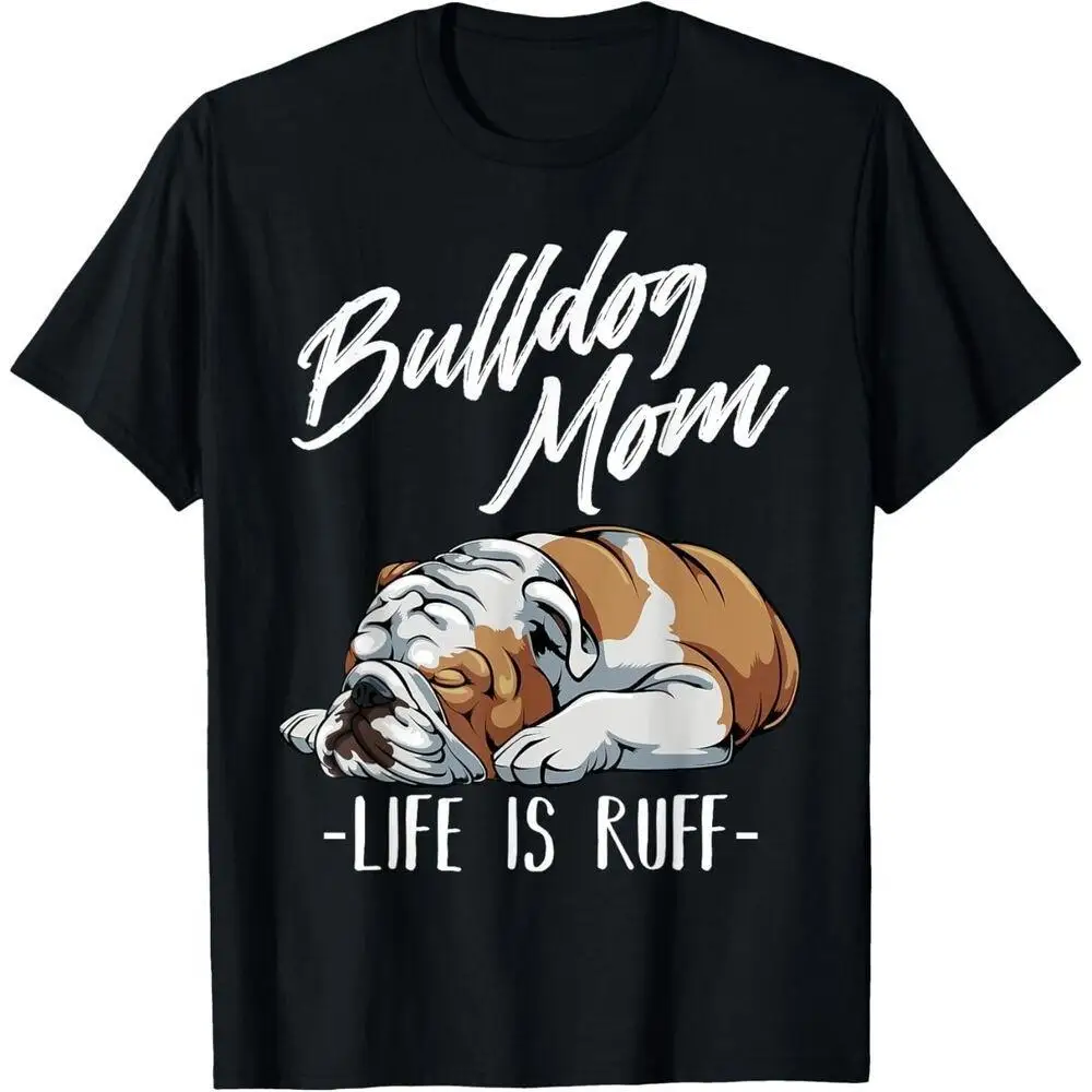 

Women's Bulldog Mom T-Shirt | Funny 'Life Is Ruff' Pet Lover Tee | Cute Bulldog Breed Animal Casual Gift Top