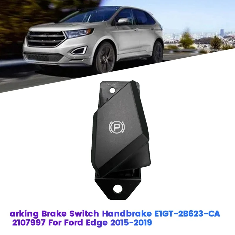 Car Parking Brake Switch Handbrake E1GT-2B623-CA 2107997 For Ford Edge MK2 15-19 S-Max Chrysler 300 Challenger Charger