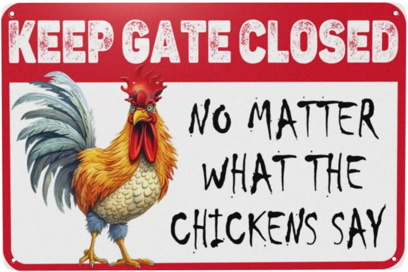 ZHIQUN Funny Chicken Coop Caution Sign Decor Humor Chicken Sign Keep Gate Closed No Matter What The Chickens Say Sign Vinta sign