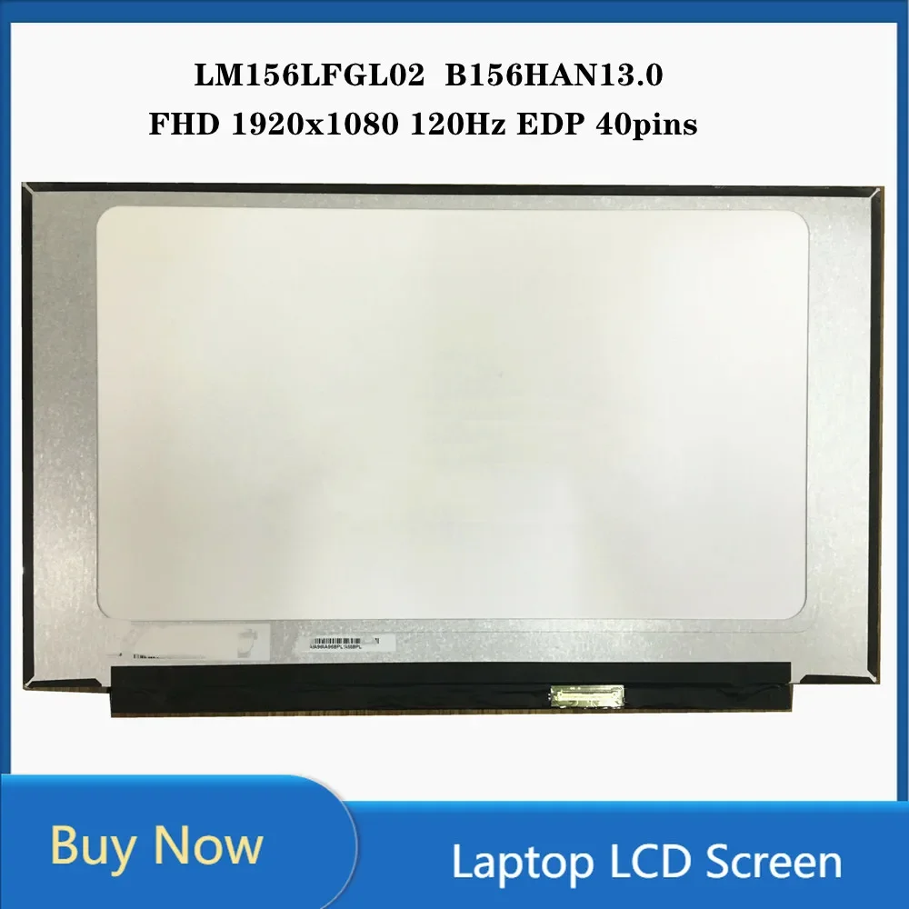 15.6 inch LCD Screen IPS Panel Slim FHD 1920x1080 120Hz EDP 40pins 45% NTSC LM156LFGL02 B156HAN13.0