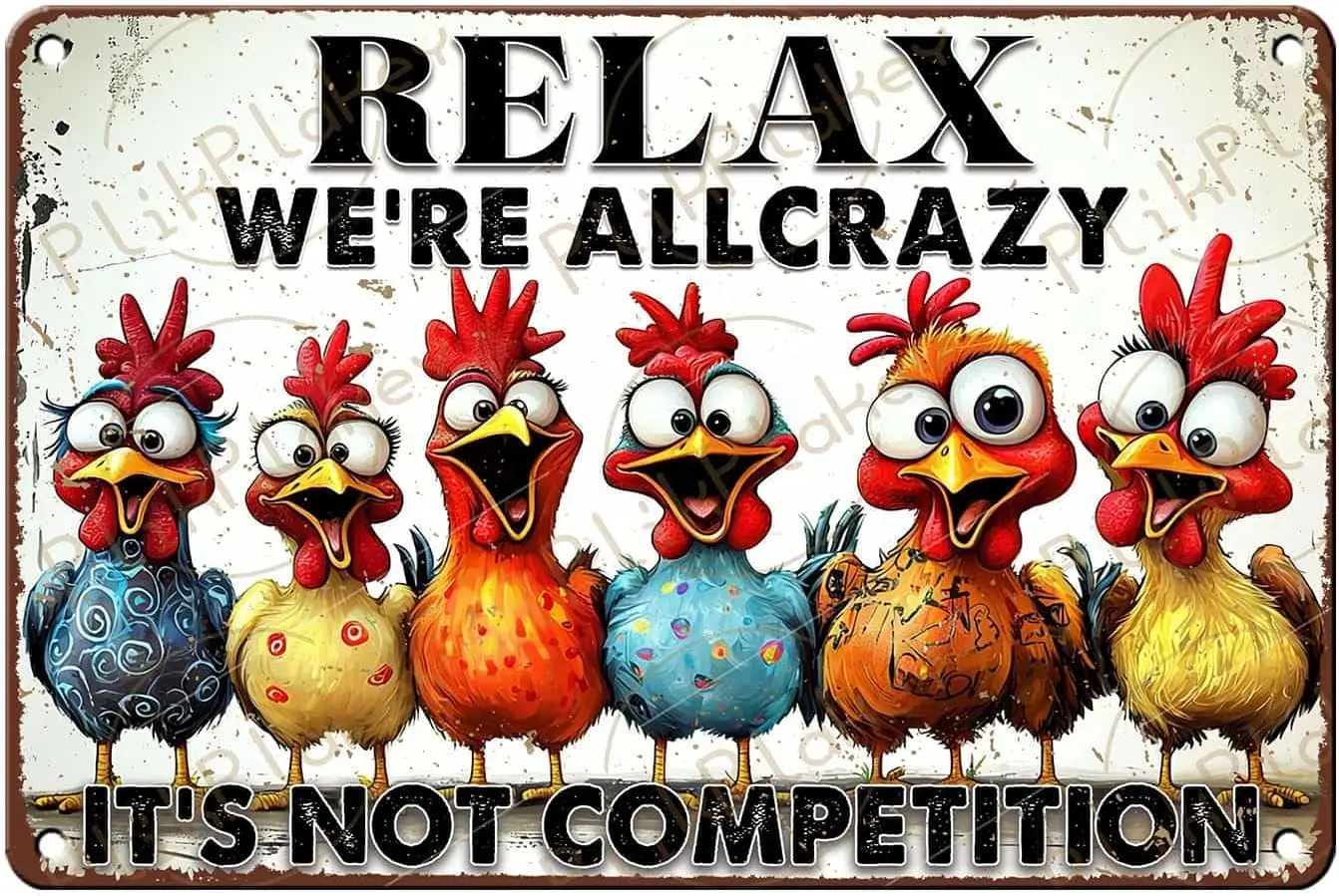 Funny Tin Sign Chicken Gifts Rooster Metal Wall Decor Relax We're All Crazy It's Not Competition Rustic Home Farm Chicke