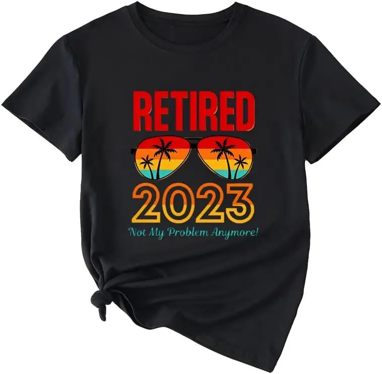 Retired 2023 Not My Problem Anymore Vintage Tshirt for Women Funny Graphic Printed Tee Tops Retirement T Shirts