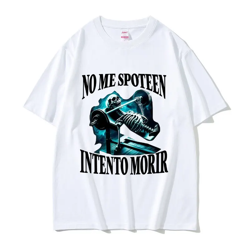 Funny No Me Spoteen Intento Morir Skeleton Fitness Gym Meme T-shirt Men Women Casual Cotton Vintage T Shirt Male Oversized Tees