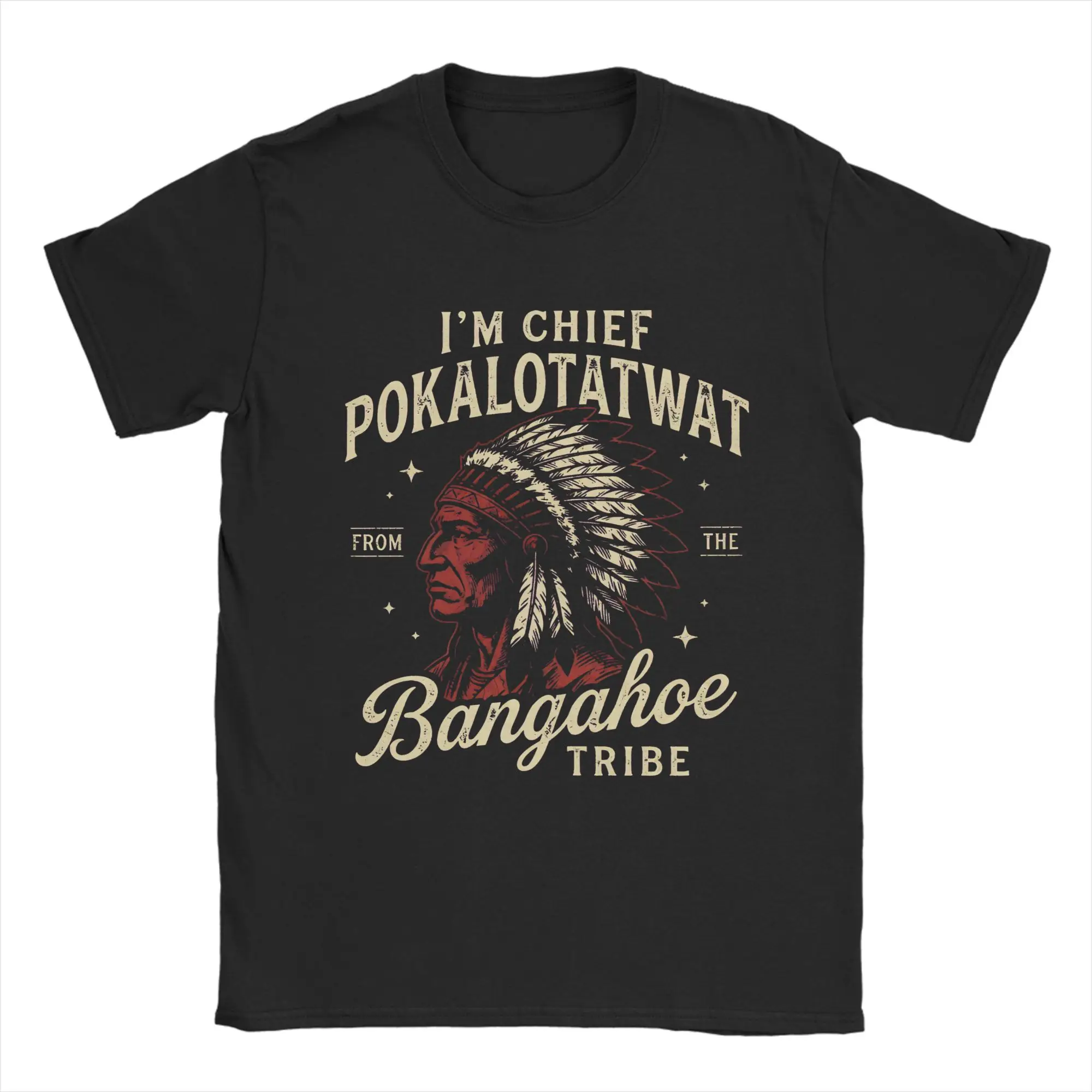 IM Chief Pokalotatwat From The Tribe Indigenous Native Cotton T-Shirt For Men Summer  Y2K Funny T-Shirts Tee Shirt Clothing