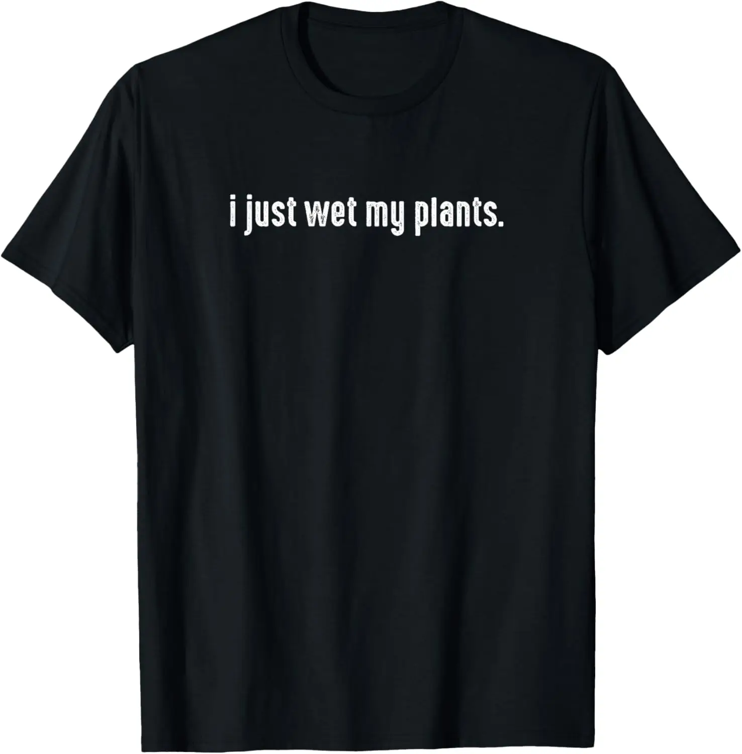 I Just Wet My Plants - Gardening For Gardeners T-Shirt 100% Cotton Trendy Y2K Short-Sleeve Tee-Soft, Quick-Drying,