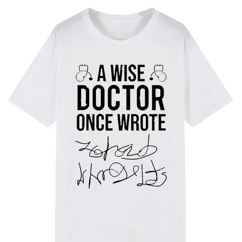 A Wise Doctor Once Wrote Medical Doctor Handwriting Funny Tee Men Women Short-sleev Printed T-shirt Tops Casual Shirt Streetwear