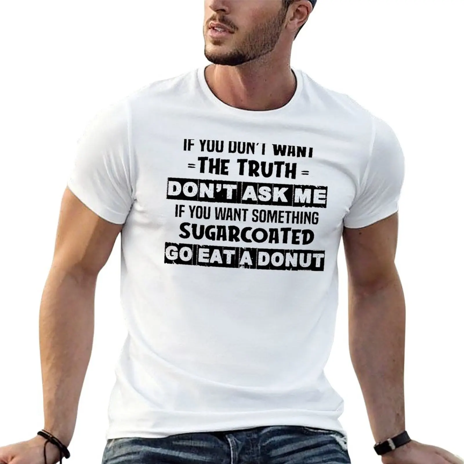 Si vous ne voulez pas la vérité, ne me demandez pas si vous voulez quelque chose de bon marché, allez manger une beignette, t-shirt essentiel