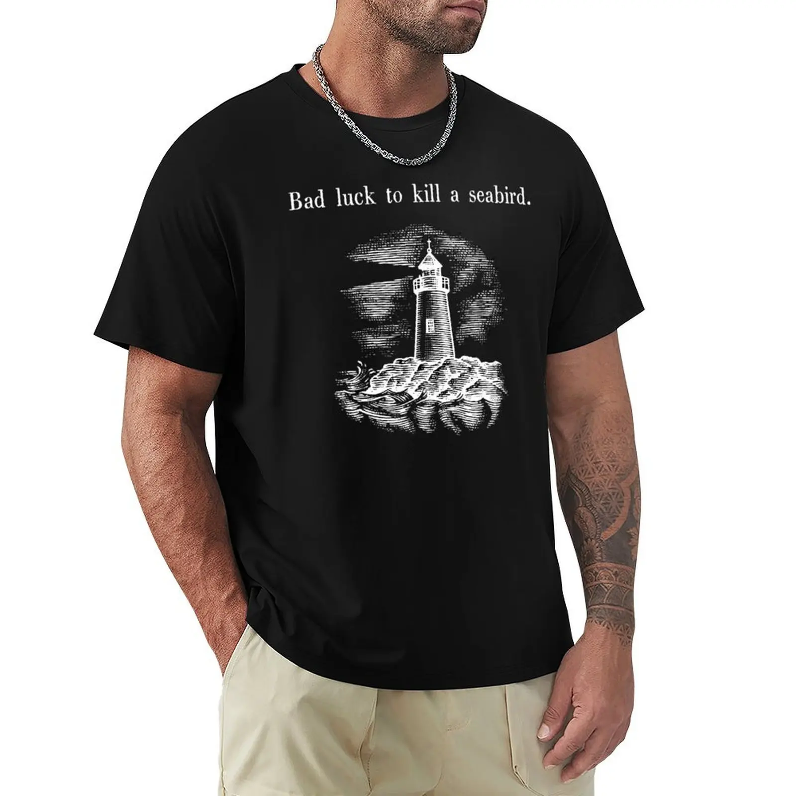 

Bad luck to kill a seabird. T-Shirt new edition cotton man t-shirts T-shirts man tshirts for men
