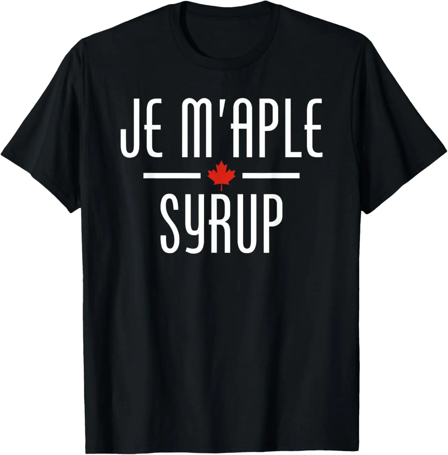 JE M'APLE SYRUP FRENCH CANADIAN FUNNY PUN JOKE T-Shirt