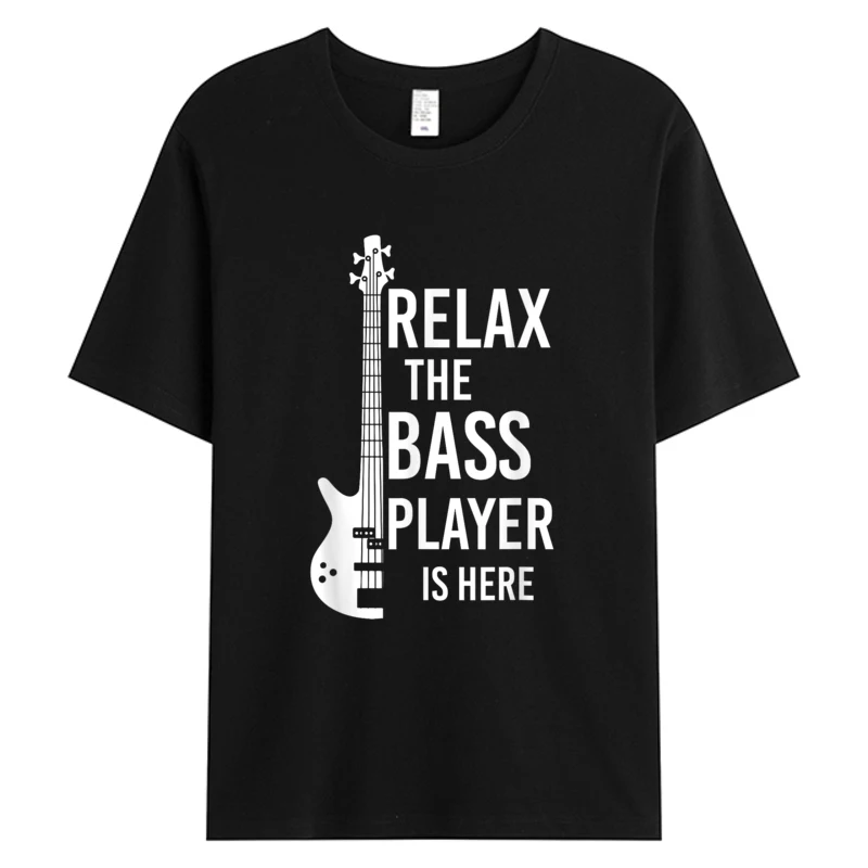 

Relax The Bass Player Is Here Tshirt Guitar Men's Cotton Fabric Graphic T-shirts For Men Oversize Tee Shirts Print Tshirts Y2K