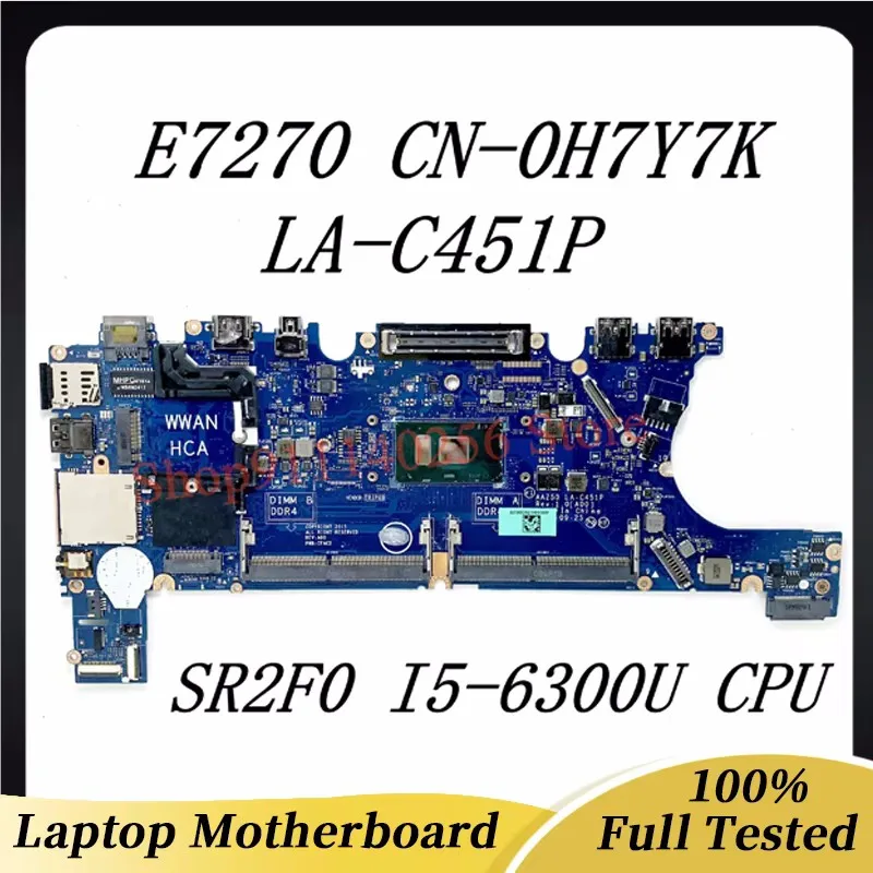 

CN-0H7Y7K 0H7Y7K H7Y7K Mainboard For DELL 7270 E7270 Laptop Motherboard AAZ50 LA-C451P W/ SR2F0 I5-6300U CPU DDR4 100% Tested OK