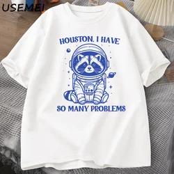 Houston I Have So Many Problems Tshirt Funny Raccoon Meme Graphic T Shirts Trash Panda Merch T-shirt Man Cotton T Shirt Tops