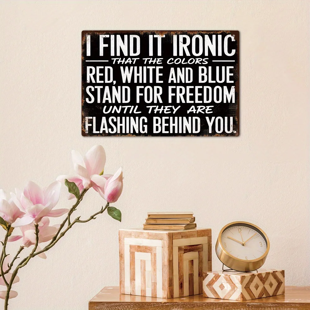 Funny Sarcastic Quote Vintage Metal Tin Sign, Sarcastic about Red, White and Colors Representing Freedom Until Flash Behind You