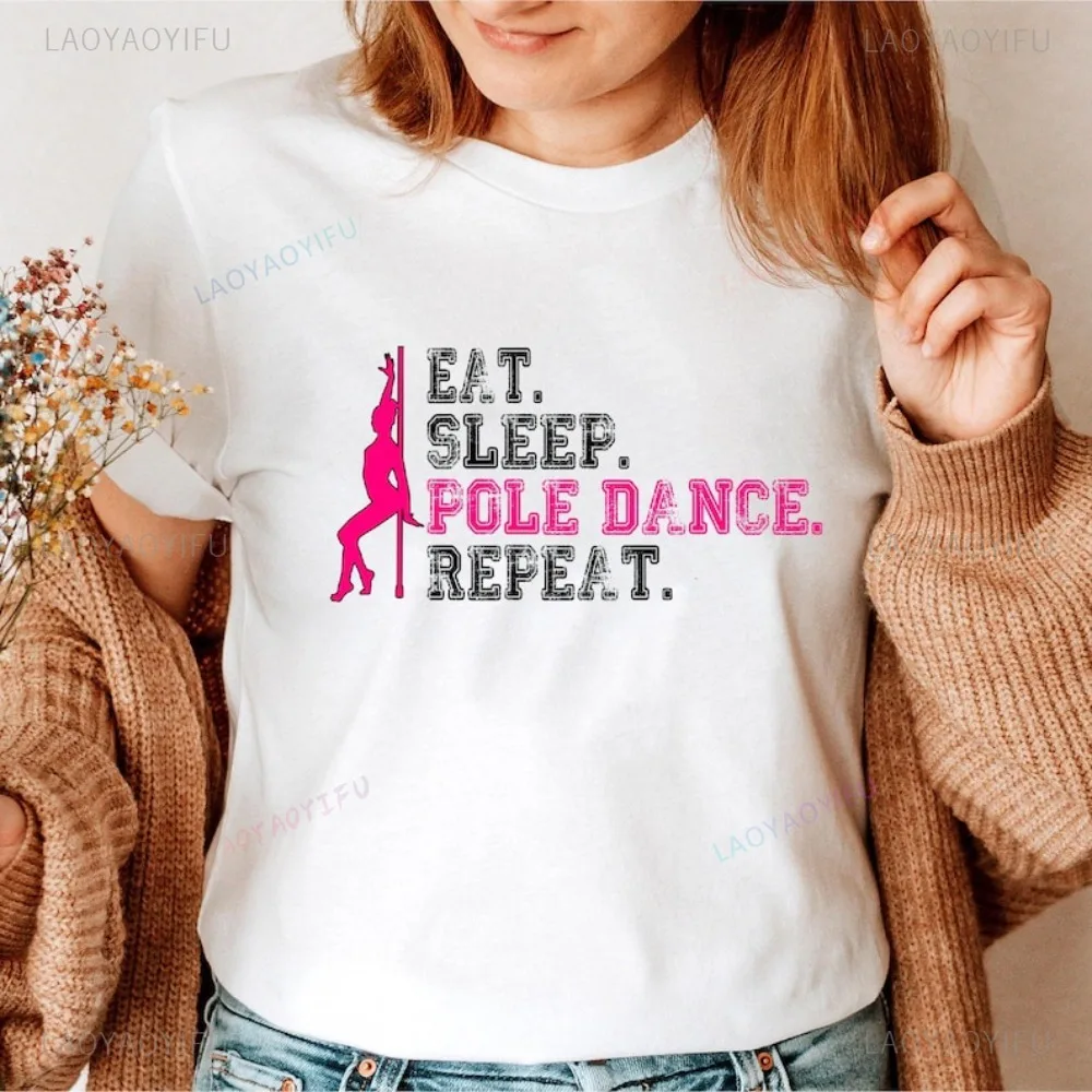 Eat Sleep Pole Dance Repeat T-Shirt Funny Pole Dancer Fitness Women T Shirt Casual Fashion Loose Harajuku Y2K Lady Clothing