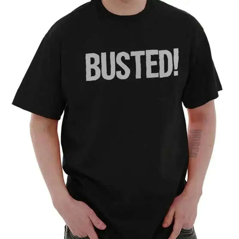 Funny Sarcastic Troublemaker Humor Busted Womens or Mens Crewneck T Shirt Tee