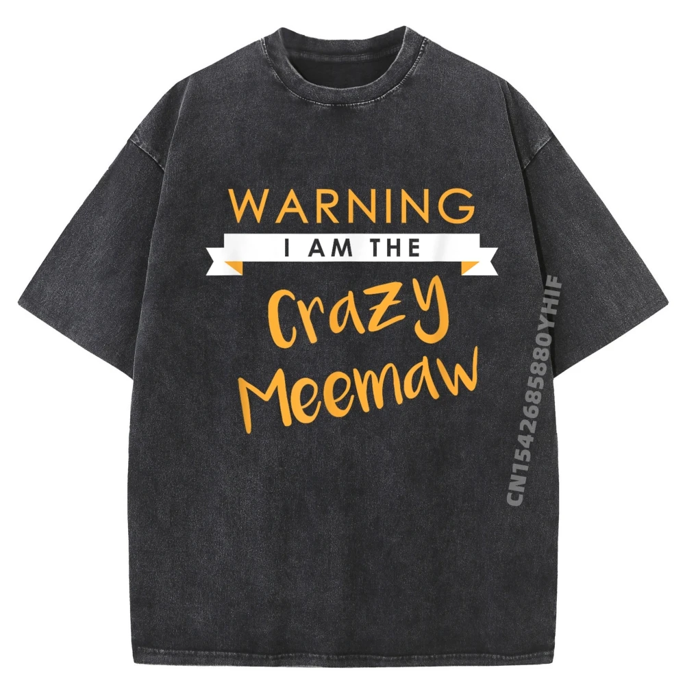 

I Am The Crazy Meemaw Shirt Cute Matching Grahpic Tee Shirt High Quality Men's T-Shirt Leisure Washed Shirt