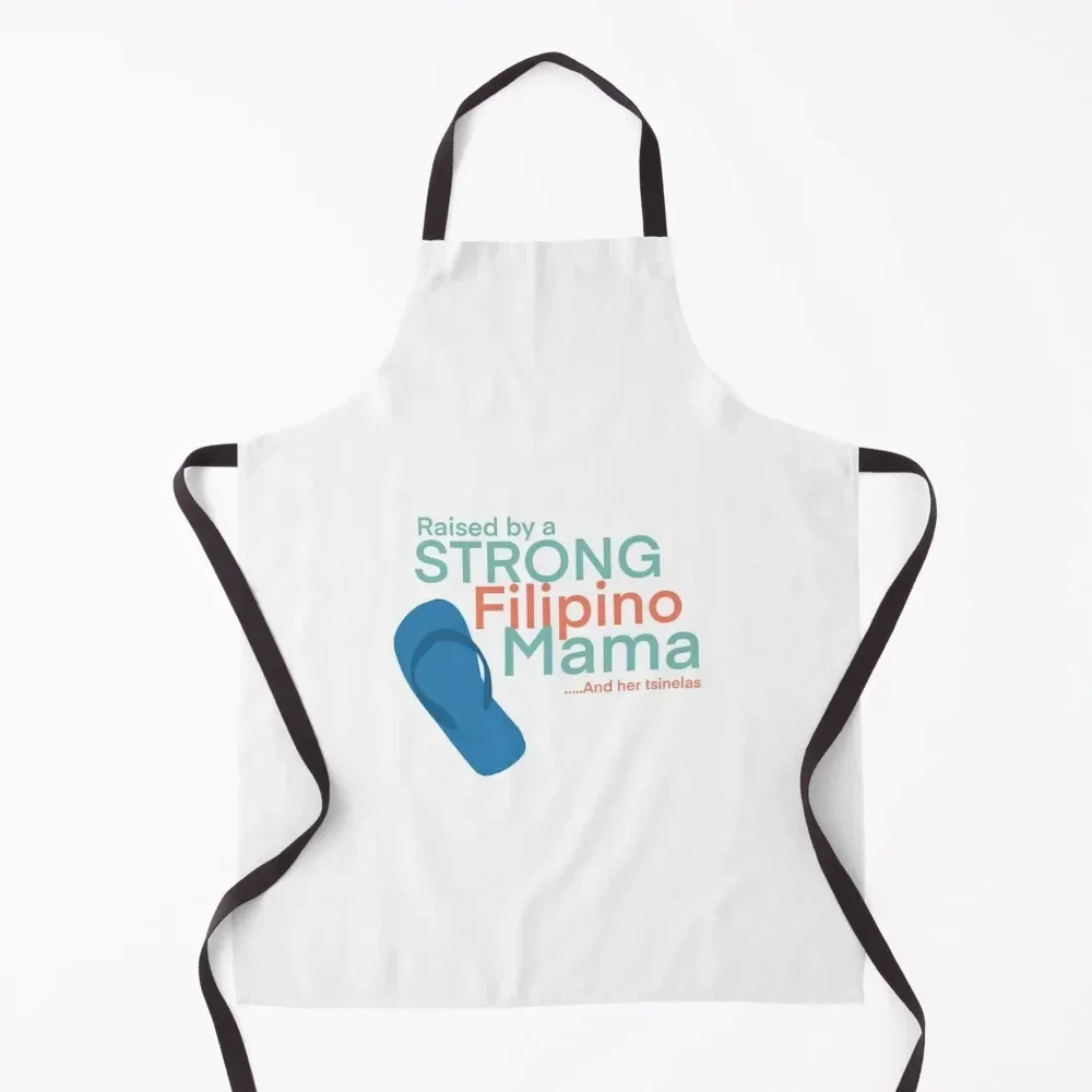 Raised by a Strong Filipino Mama and her Tsnielas Apron For Home Accessories kitchen girl men's barbecue Kitchen Front Apron