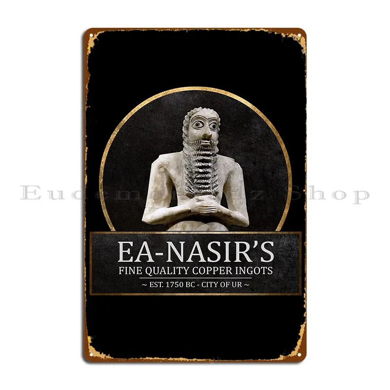 Ea Nasir S Fine Quality Copper Ingots Funny Bronze Age History Meme Metal Plaque Poster Pub Plates Customized Club