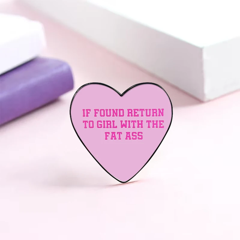 IF FOUND RETURN TO GIRL WITH THE FAT ASS pin Funny Brooches Shirt Lapel Cute Badge Cartoon Jewelry Gift for Lover Girl Friends