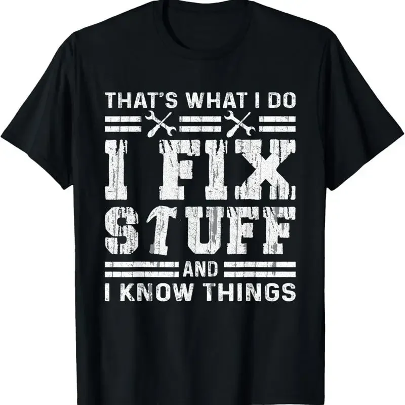Funny That's What I Do Fix Stuff And Know Things Men T Shirt