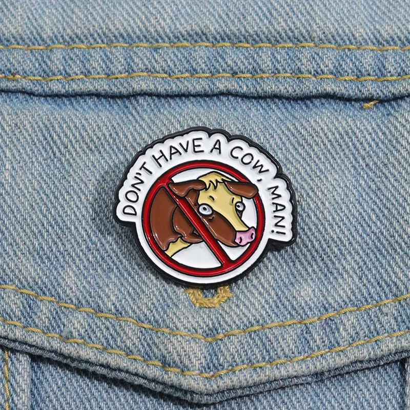 Don't Have A Cow Man Enamel Pins Custom Cartoon Brooch Prohibited Cow Symbols Lapel Badge Accessories Gift for Friends Wholesale