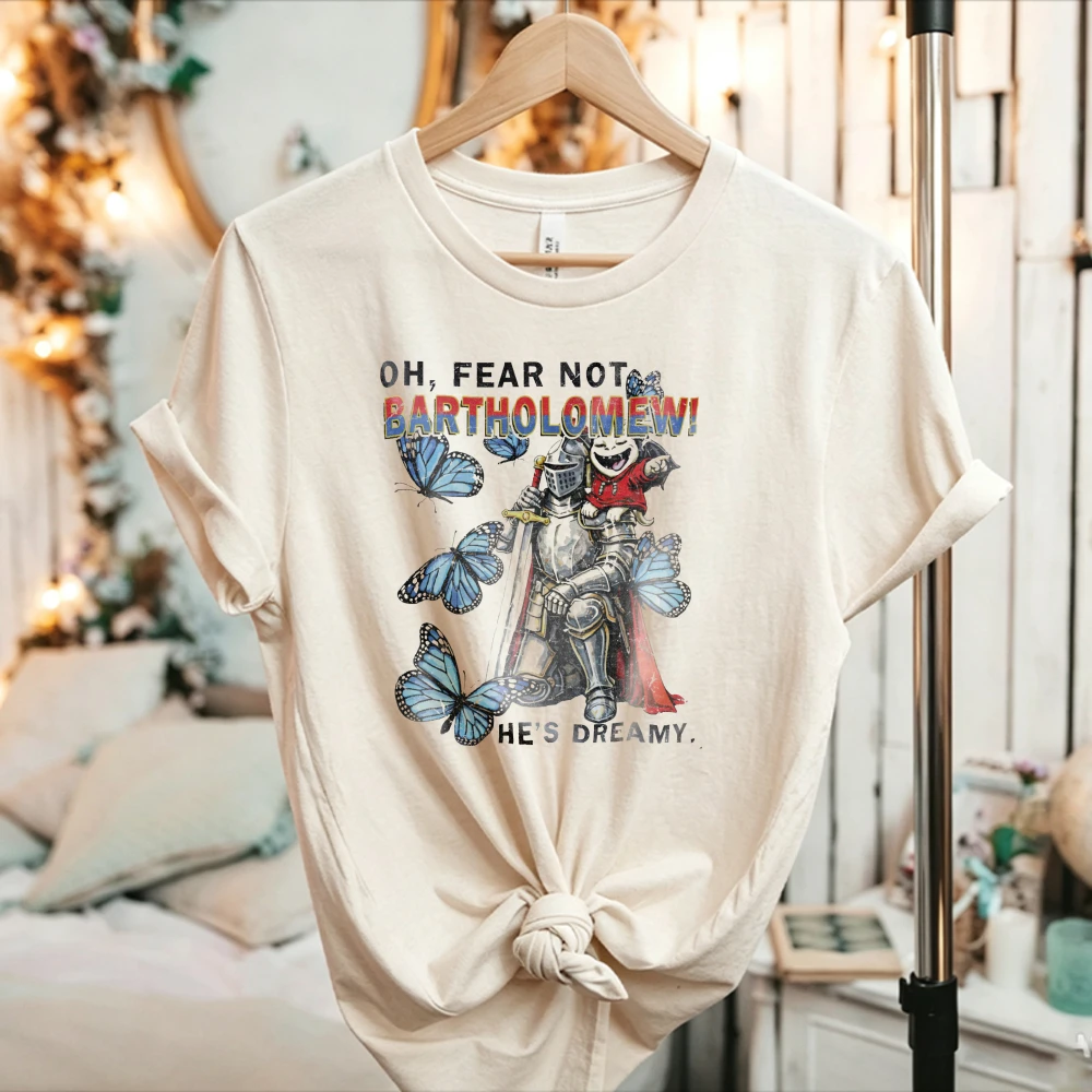 Women Oh Fear Not Bartholomew He's Dreamy Knight Blue Butterflies Graphic T Shirt Fantasy Book Lover Short Sleeve Cotton Tee Top