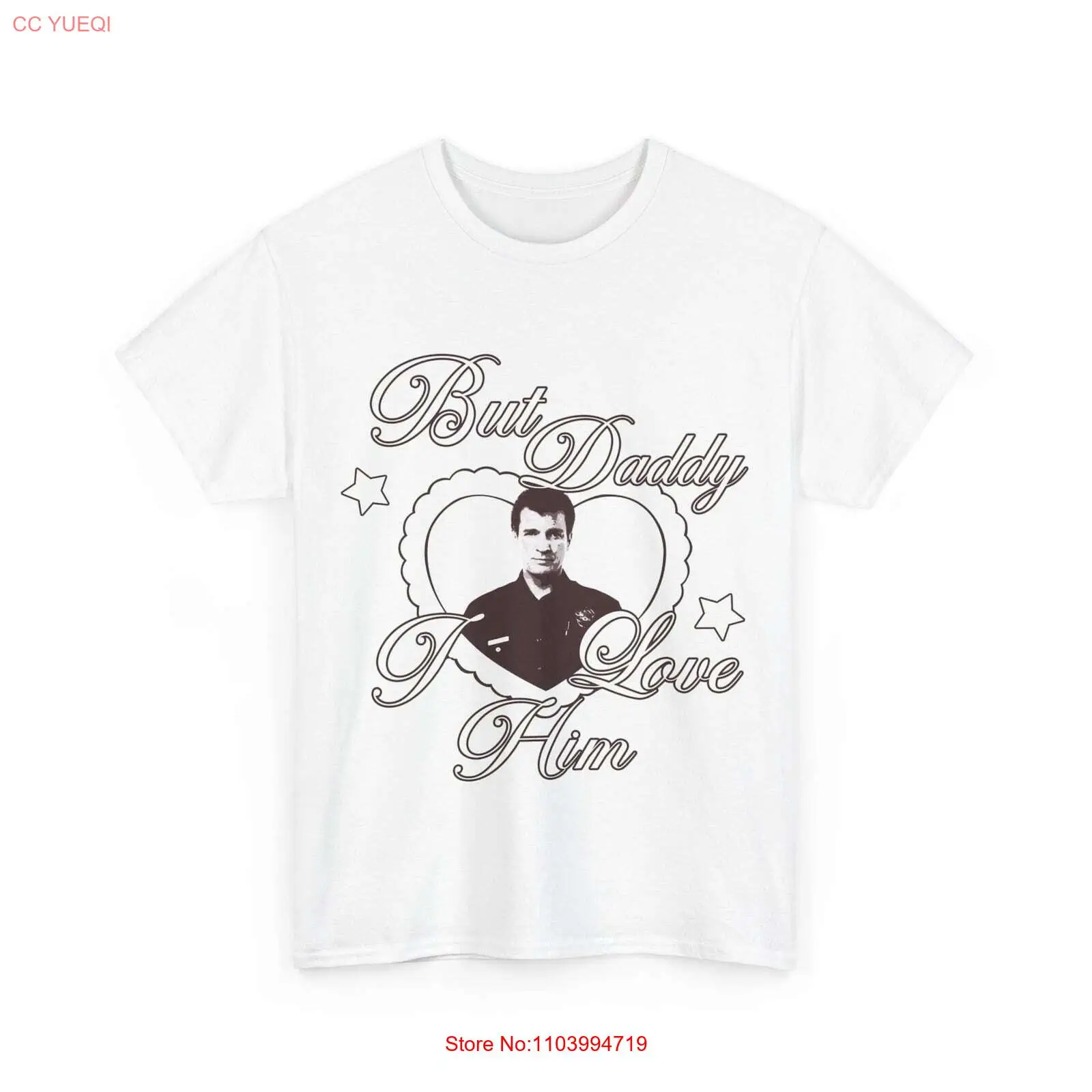 But Daddy I love him John Nolan Tee, John Nolan Nathan Fillion funny fan gift T-