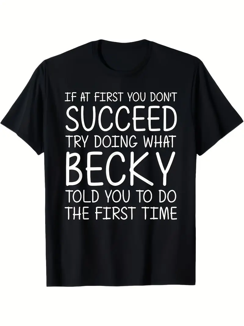Men's Funny Becky Quote T-Shirt If You Don't Succeed At First Try What Becky Told You To Do The First Time Short Sleeve Tee Gift