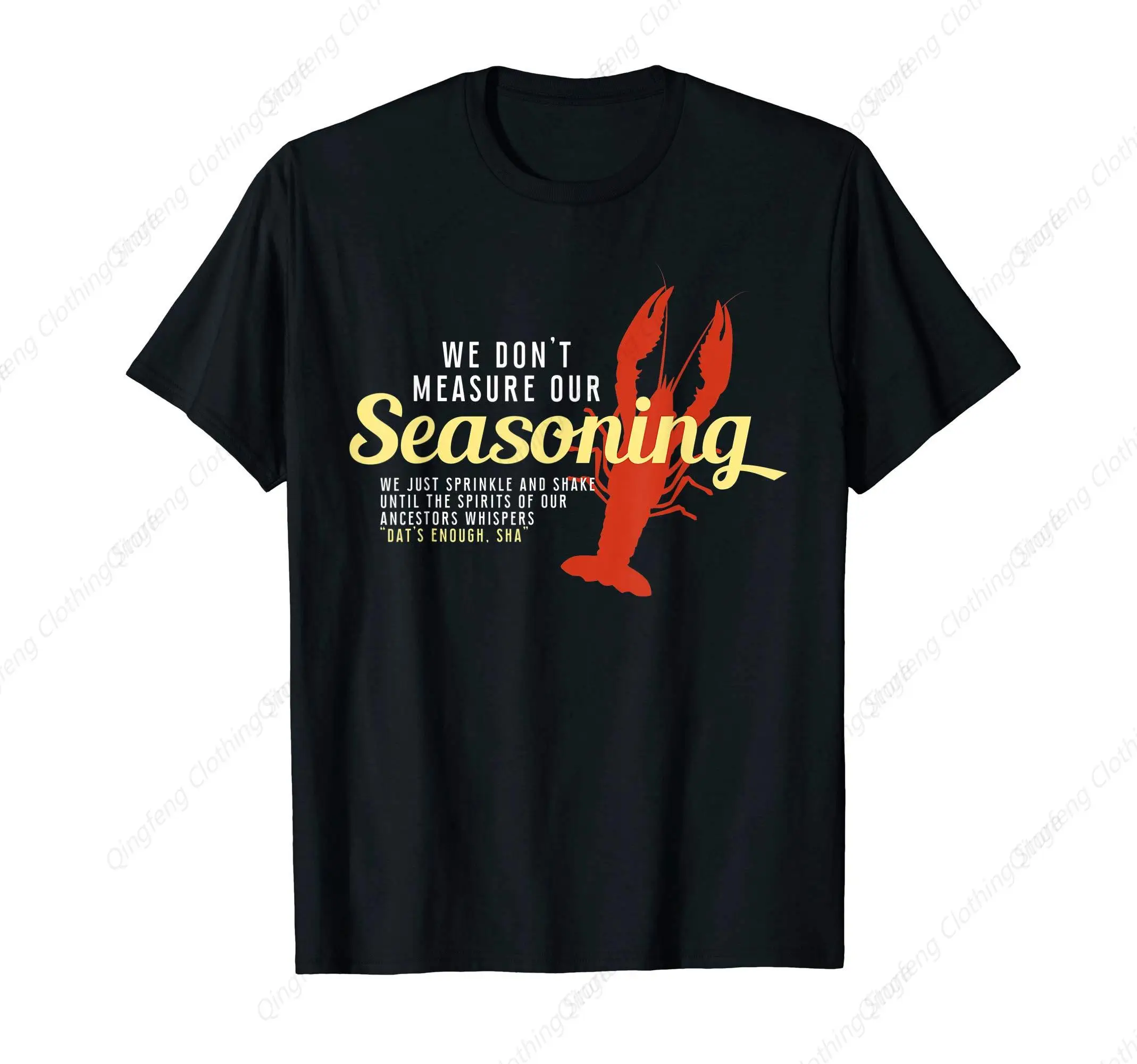 We don't measure our seasoning Tshirt crawfish Shi T-Shirt