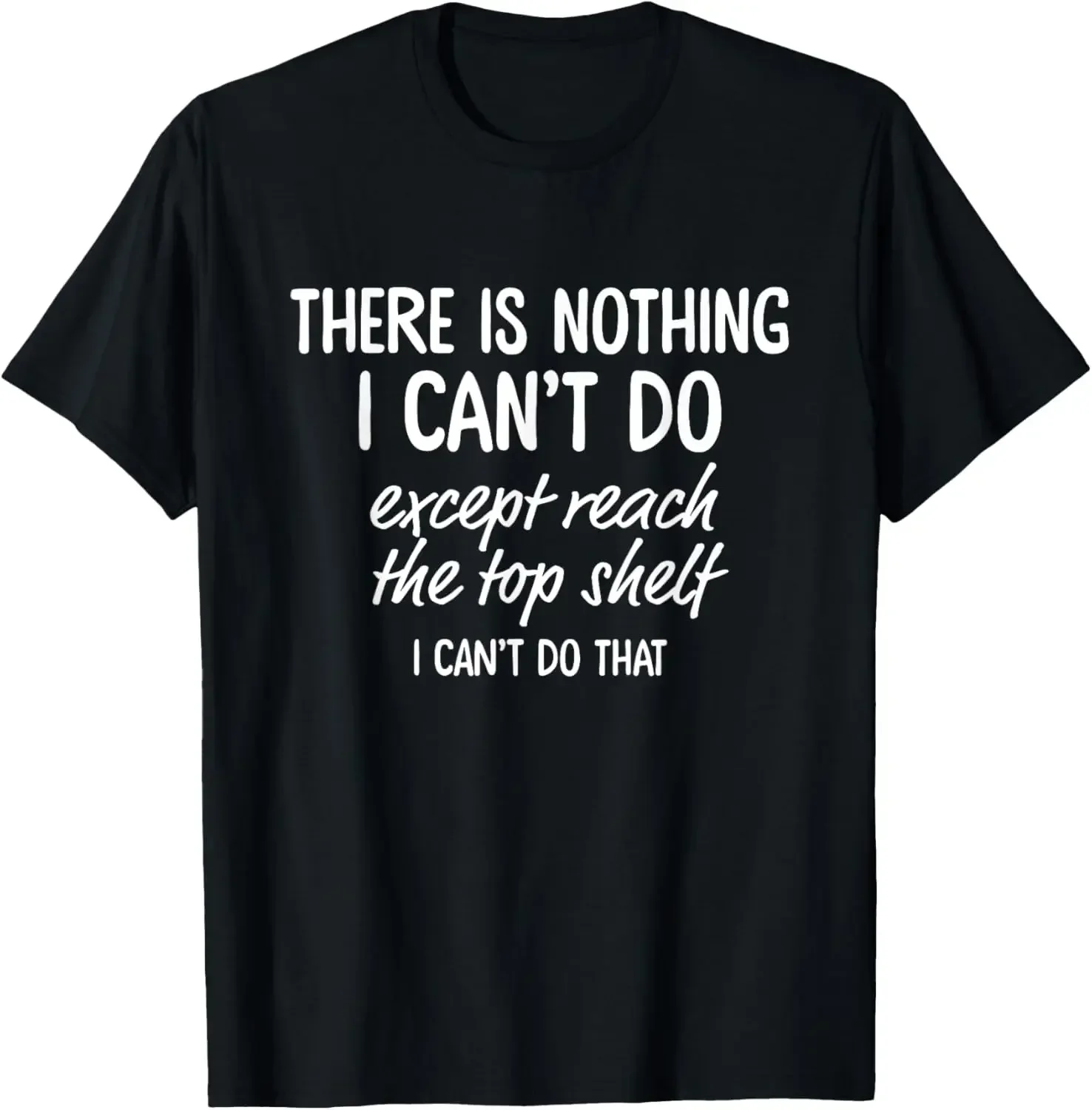 Vintage There Is Nothing I Can't Do Except Reach The Top Shelf T-Shirt