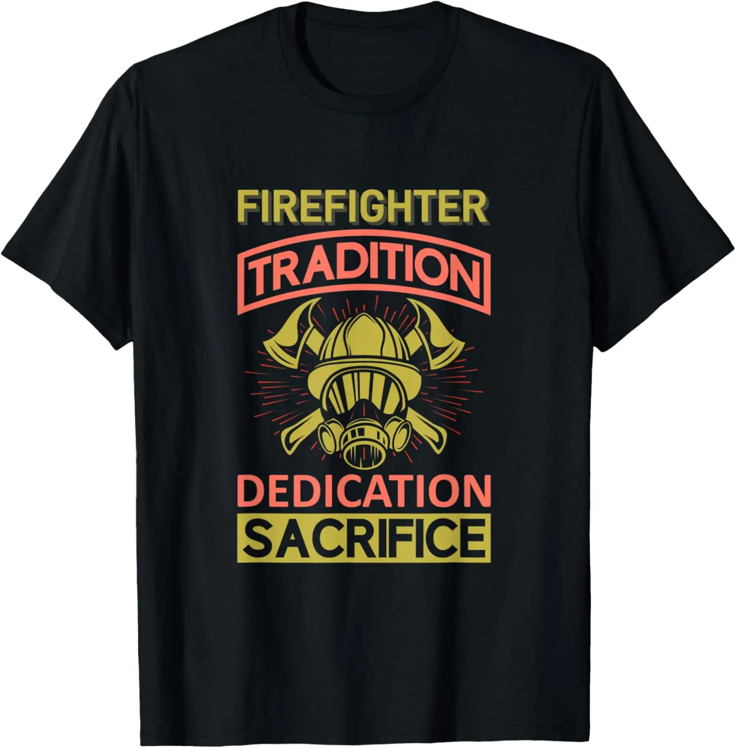 Firefighter Tradition Dedication Sacrifice, Fire Fighter T-Shirt