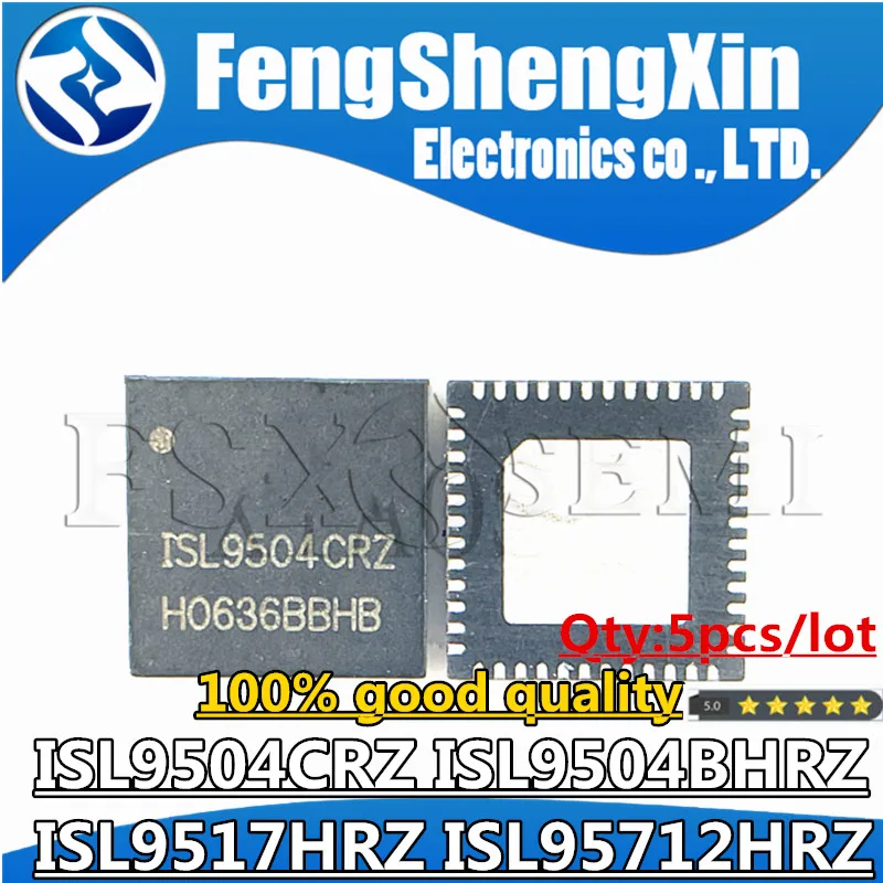 5pcs ISL9504 ISL9504CRZ ISL9504BHRZ ISL9504B ISL9517HRZ ISL9517 ISL95712HRZ QFN Chips