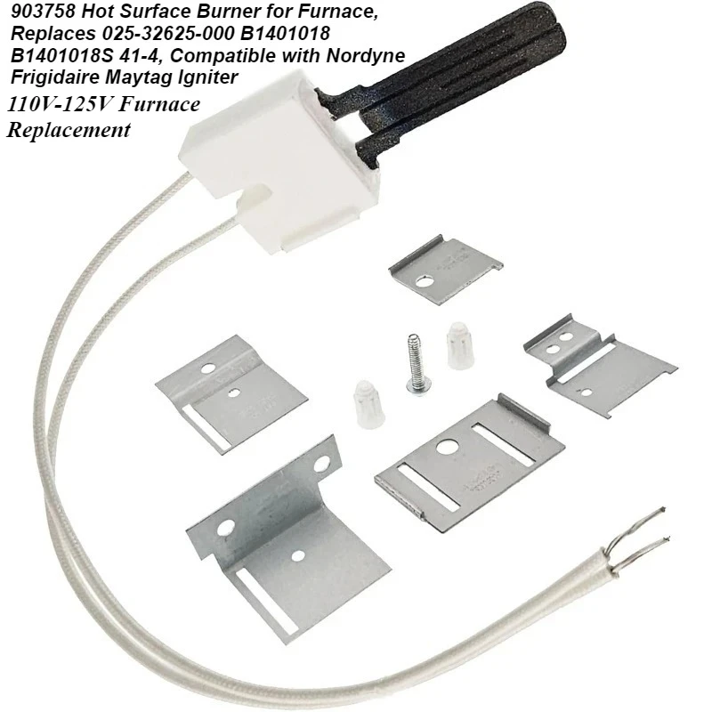 

Furnace Hot Surface Igniter 903758,110-125V Replacement for 025-32625-000 B1401018 B1401018S 41-4,Fits Nordyne Frigidaire Maytag