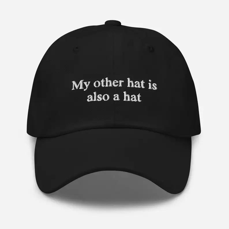 

My Other Hat is Also a Hat Dad Hats Embroidered Hats