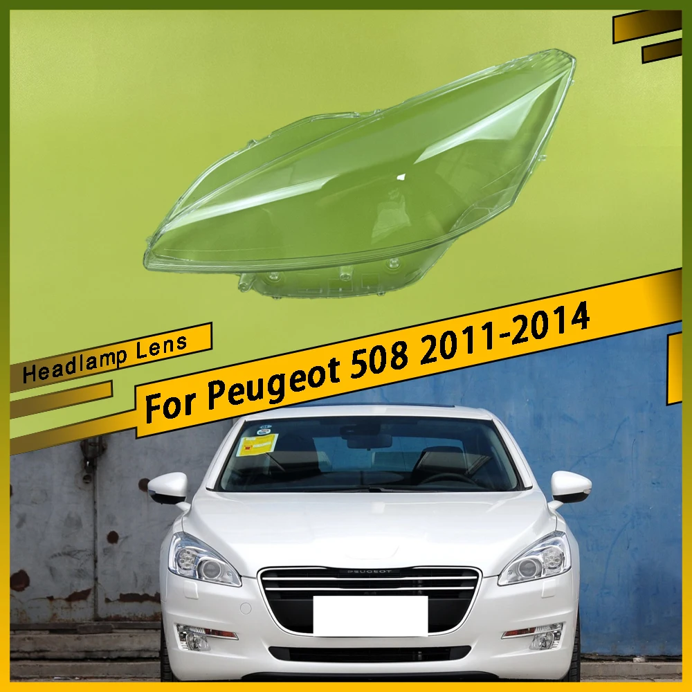

For Peugeot 508 2011 2012 2013 2014 Headlamp Transparent Cover Headlight Shell Lampshade Case Plexiglass Replace Original Lens