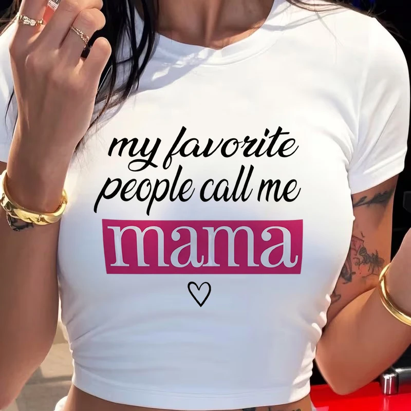 Letter Slogan My Favorite Person Calls Me Mom Pattern Print Sexy Crop Tops Women's Short Sleeve Cropped T Shirt Graphic Tshirt
