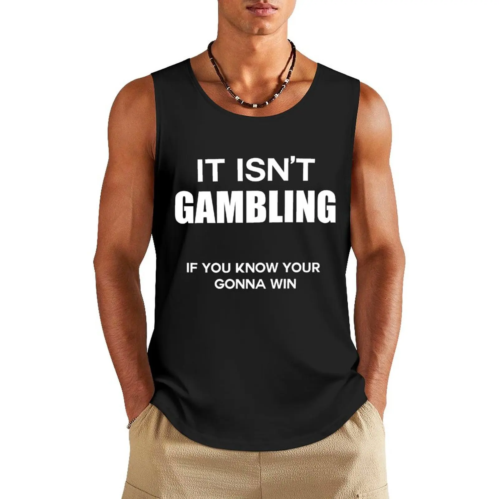 Sports Betting - it isnt Gambling if you know your gonna win Tank Top anime top gym top Men's t-shirts summer Men's tops