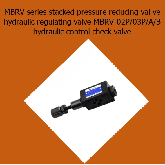 MBRV series stacked pressure reducing val ve hydraulic regulating valve MBRV-02P/03P/A/B hydraulic control check valve