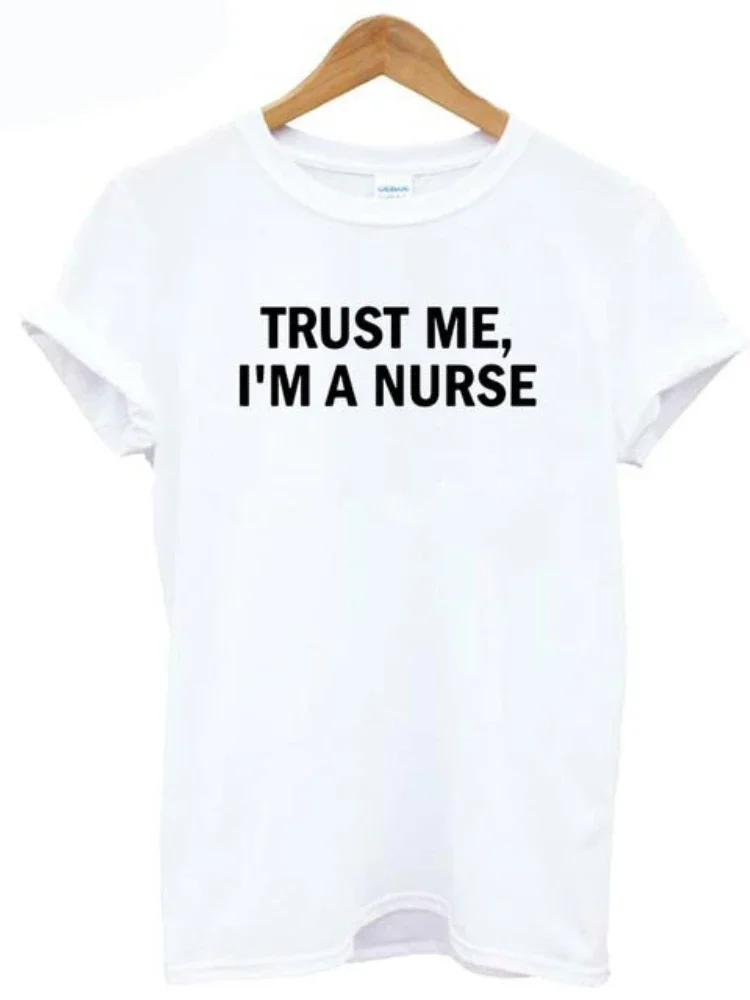 Women T Shirt Trust Me I'm A Nurse Letter Print Tshirt Women Short Sleeve O Neck Loose T-shirt Ladies Causal Tee Shirt