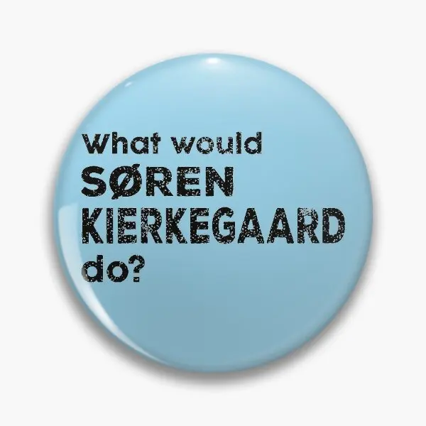 What Would Sren Kierkegaard Do  Soft Button Pin Cute Gift Lapel Pin Collar Funny Metal Lover Women Jewelry Brooch Badge Decor