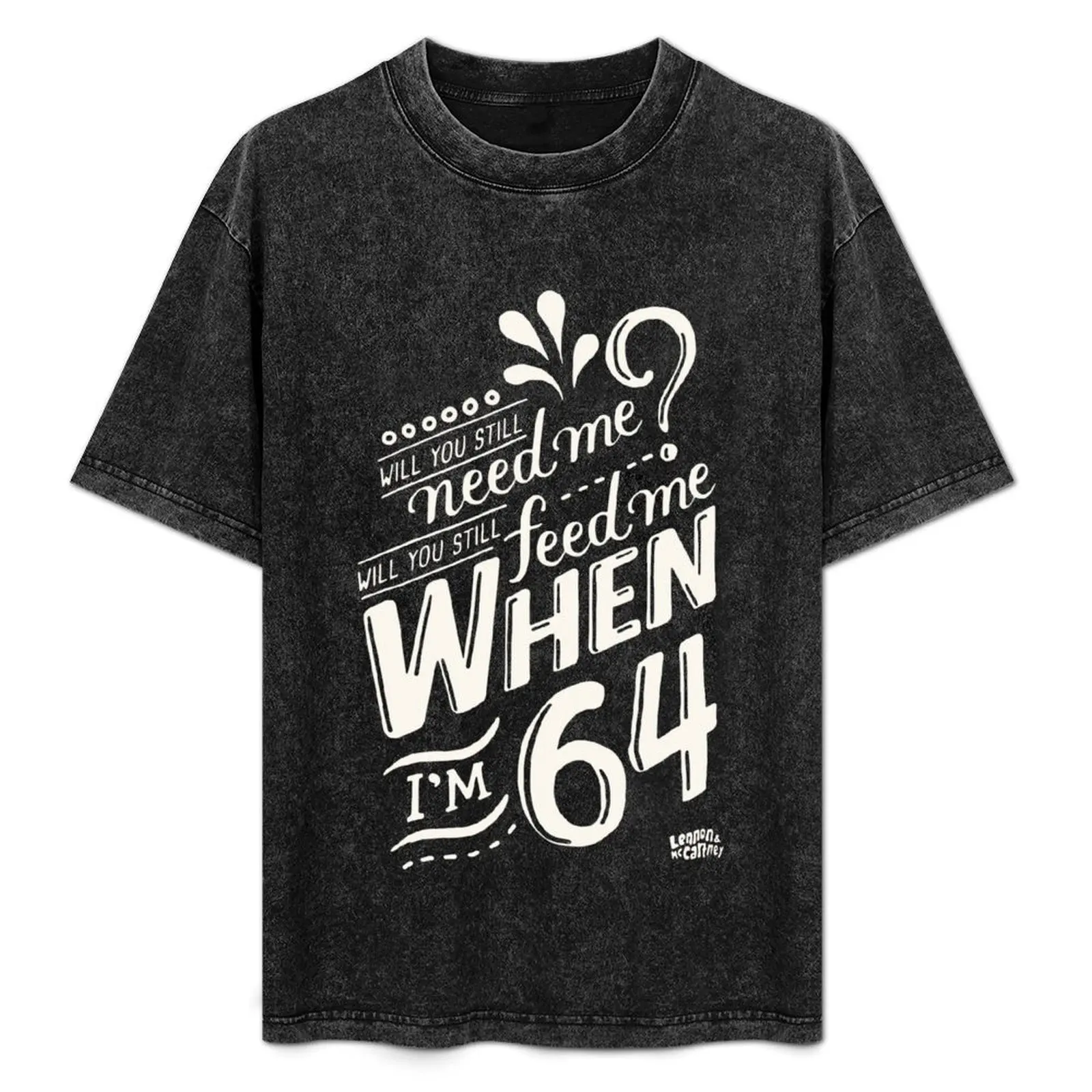 Lyrics by Lennon and McCartney, When I'm 64 T-Shirt anime tshirt korean fashion T-shirts man baggy shirts Short sleeve tee men
