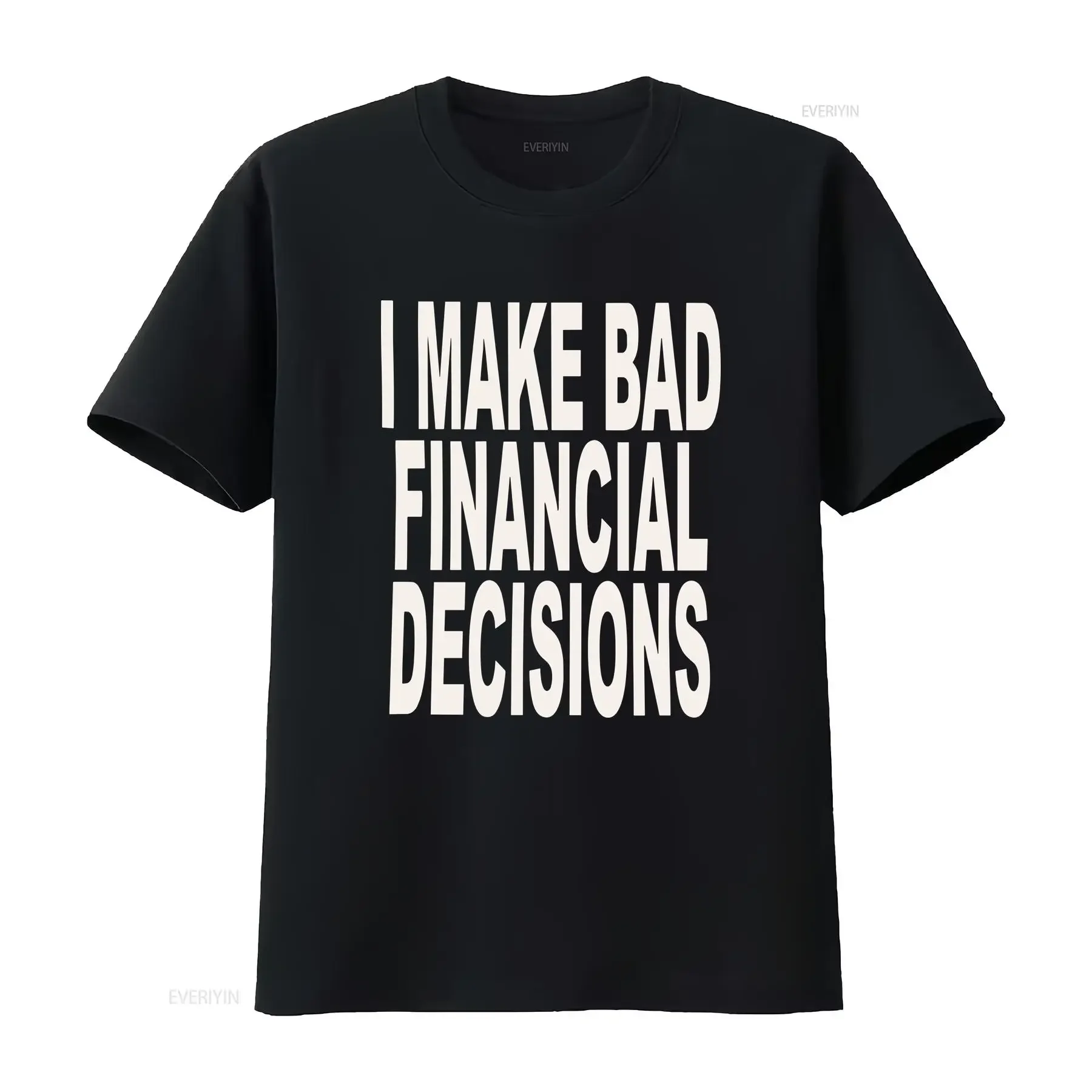 I make bad financial decisions T shirt vintage Washed designer clothes Versatile Stretched Breathable Stylish streetwear Casual