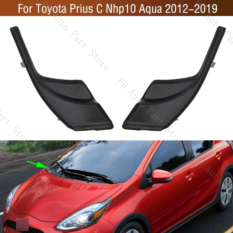 For Toyota Prius C Nhp10 Aqua 2012-2019 Front Windshield Corner Plate Cap Wiper Side Cowl Trim Cover Lid 53867-52150 53866-52150
