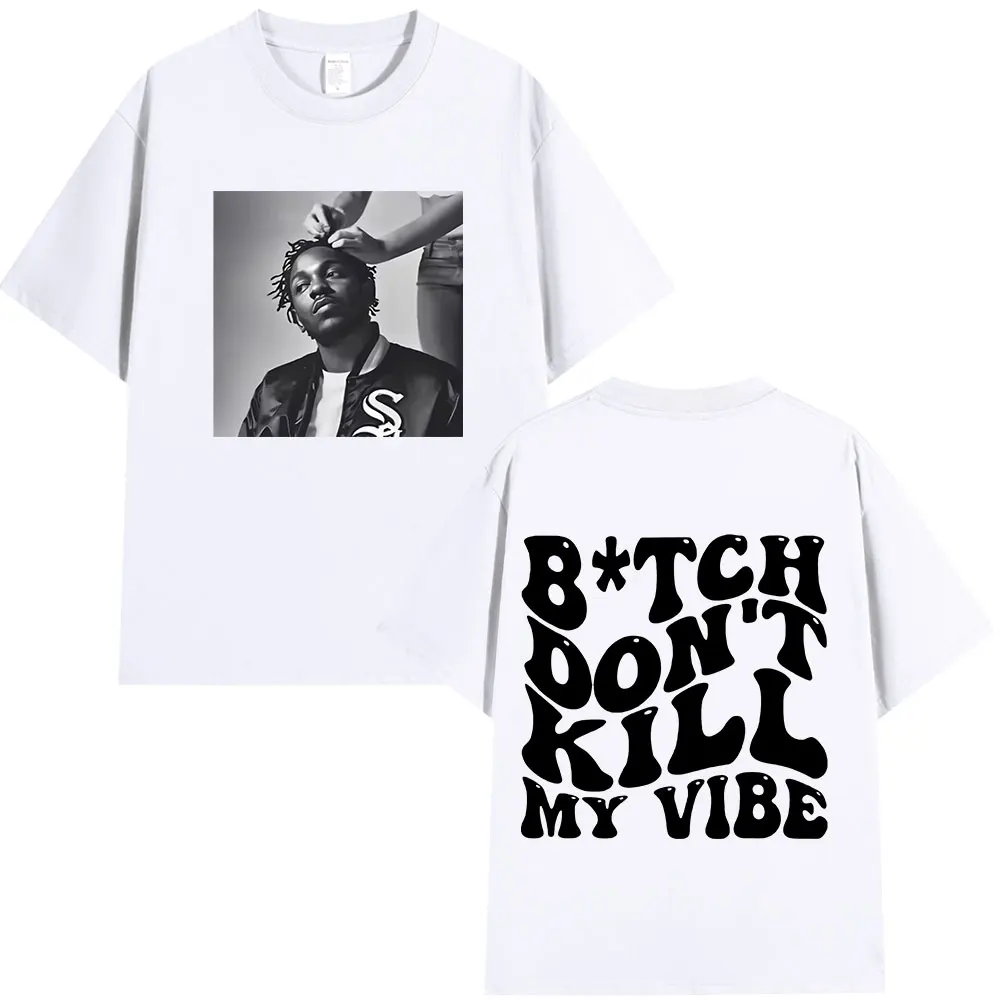 Rapper Kendrick Lamar Don't Kill My Vibe Graphic Print T-shirts Men Women Hip Hop Fashion Vintage T-shirt Cotton Loose Tee Shirt