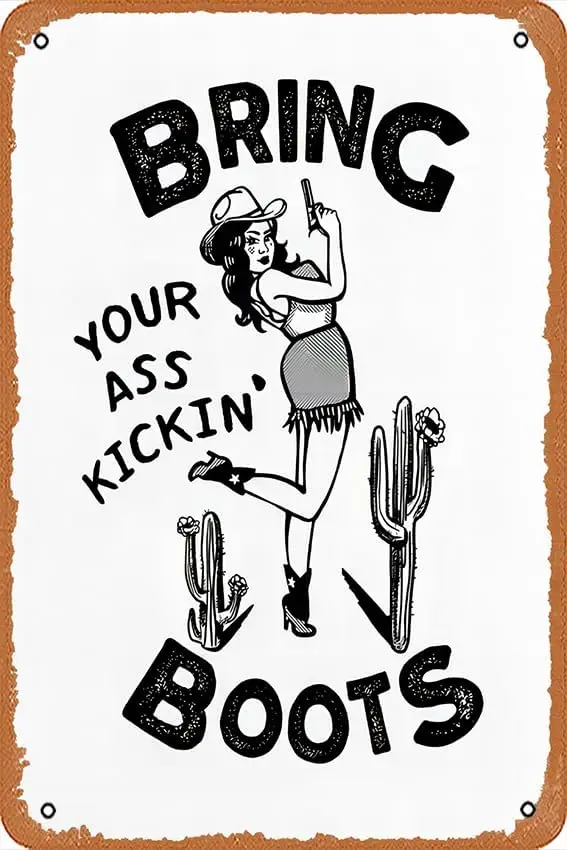 Bring Your Ass Kicking Boots! Cool Retro Cowgirl Gift Idea For Women Art Print Vintage Tin Signs Pub Cafe Farm Room Metal P sign
